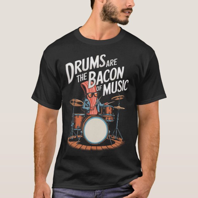 Drums Are The Bacon Of Music Drumset Drumming T Shirt (Framsida)