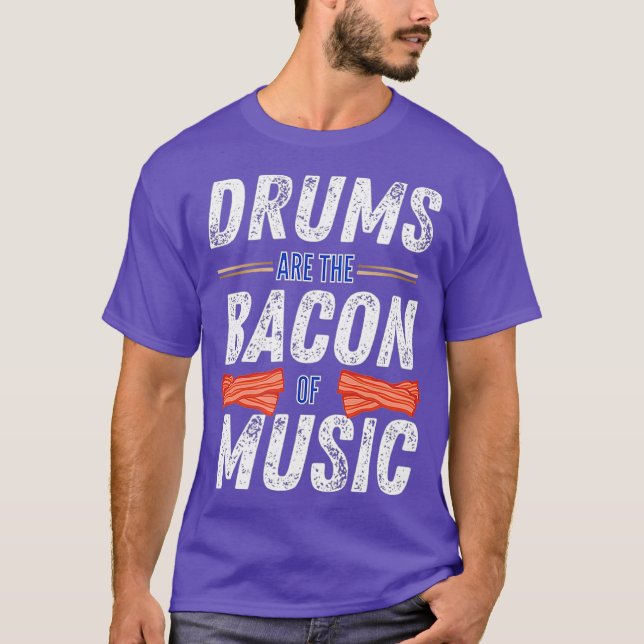 Drums Are The Bacon Of Music  Funny Drummer Gift T Shirt (Framsida)