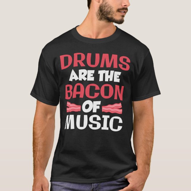 Drums Arehe Bacon Of Music Band Drummer gift T Shirt (Framsida)