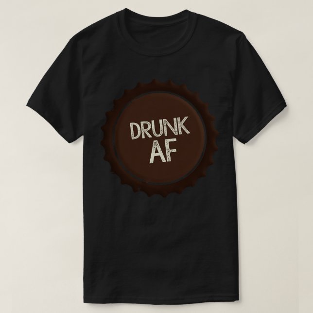 Drunk AF Funny Beer Flaska Top Slogan Tee (Design framsida)