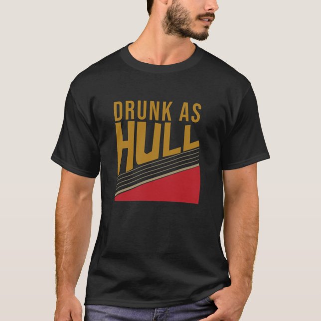 Drunk As Hull, julklappar T Shirt (Framsida)