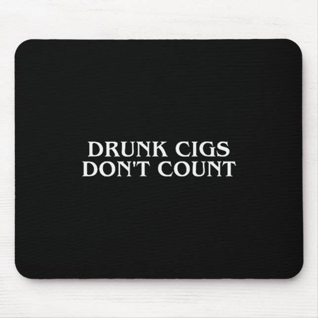 Drunk Cigs Don't Count Funny Cool Humorous Smoking Musmatta (Framsidan)