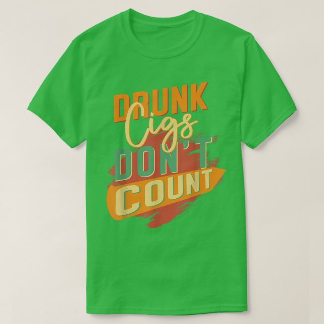 Drunk Cigs Dont Count Vintage Funny Tee (Design framsida)