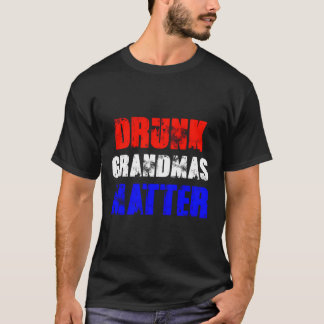 Drunk Grandmas Matter 4th of Juli T Shirt