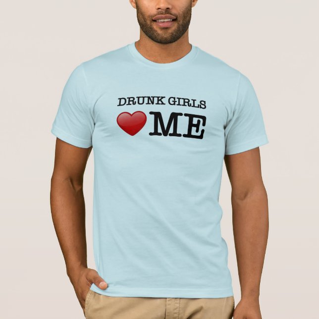 Drunk tjejer kärlek me tee shirt (Framsida)