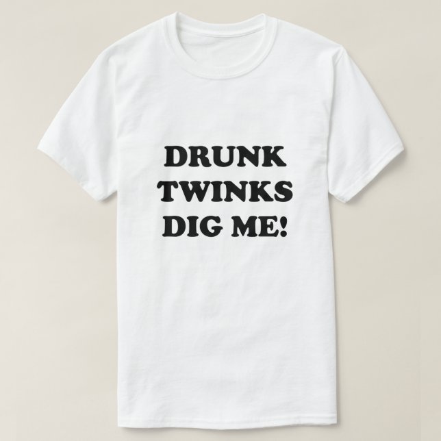 DRUNK TWINKS GRÄVER MIG! T SHIRT (Design framsida)