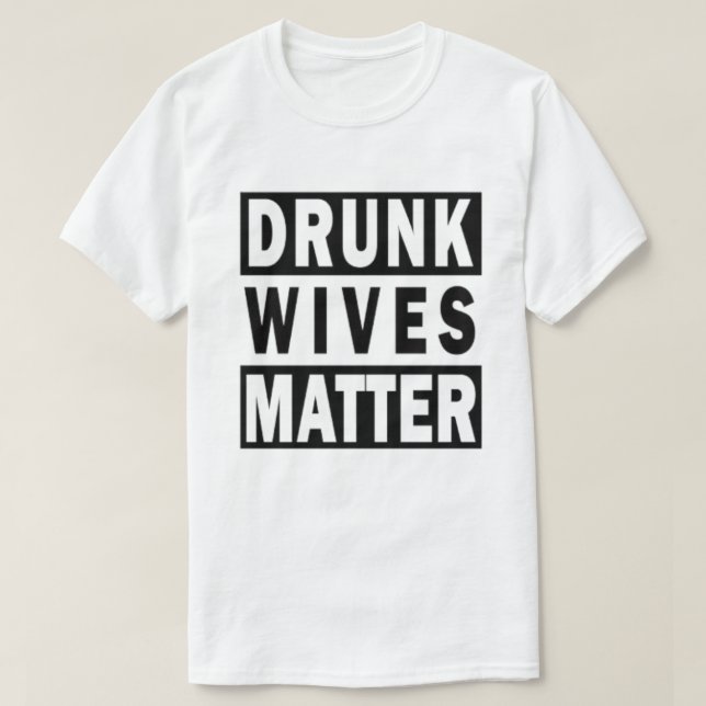 DRUNK WIVES ÄRENDE T-Shirt (Design framsida)