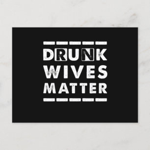 Drunk Wives Matter Alcohol Beer Vin Maka Make Vykort