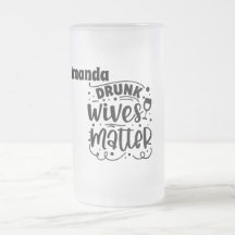 Drunk Wives Matter