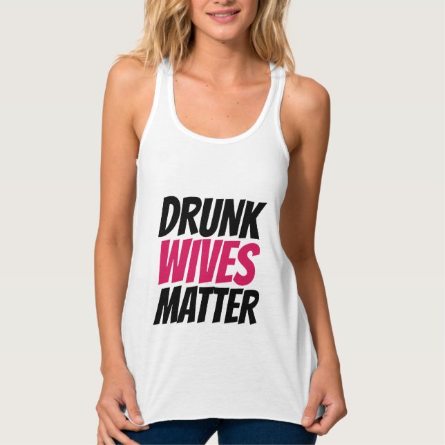 DRUNK WIVES MATTER FUNNY WIFE T-SHIRTS LINNE MED RACERBACK  (Framsida)