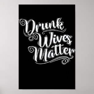 Drunk Wives Matter Junggesellenabschlied Poster