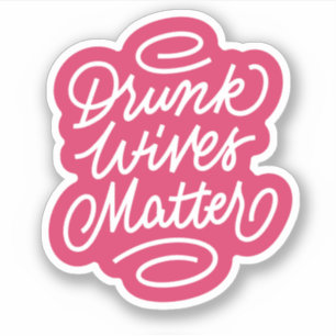 Drunk Wives Matter Klistermärken