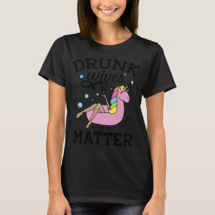 Drunk Wives Matter - Lustigt, dagligt drickande T Shirt