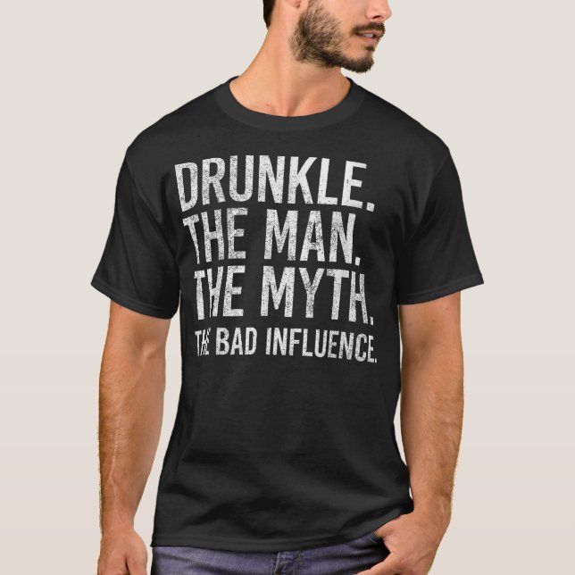 Drunkle människan myth the bad Influence funny U T Shirt (Framsida)