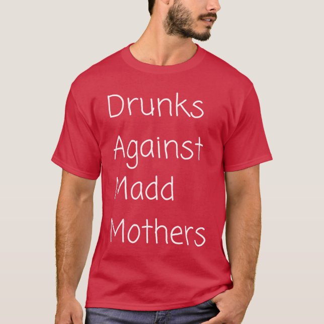 Drunks Against Madd Mor girl T Shirt (Framsida)