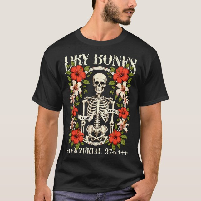 Dry Bones Come Alive Funny Skeleton Floral Christi T Shirt (Framsida)