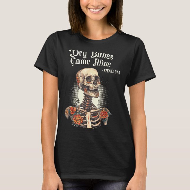 Dry Bones Come Alive Skeleton Floral Christian Hal T Shirt (Framsida)
