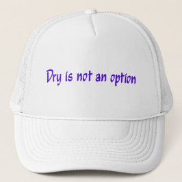 Dry Is Not An Option hatt Keps
