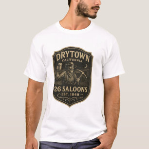 Dry Town, Kalifornien – ”26 Salonger, Est. 1848”  T Shirt
