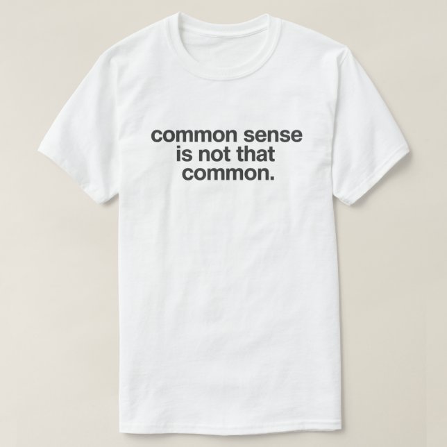Dry Wit Quote "Common Sense Is Not That Common" T Shirt (Design framsida)