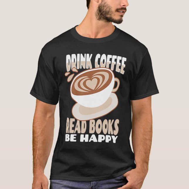 Dryckekaffe Läs Bokar BE Lycklig 2 T Shirt (Framsida)