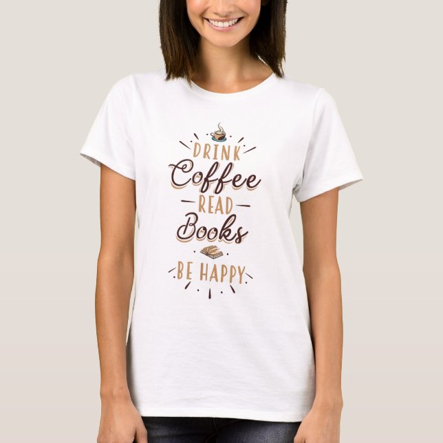 Dryckkaffe Läs Bokar Be Lycklig - Bok Lo T Shirt (Framsida)