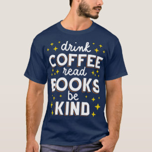 Dryckkaffe Läs Bokar Var snäll mot mig T Shirt