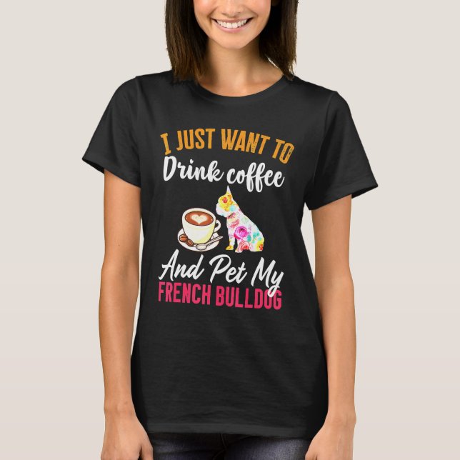 Dryckkaffe och min Fransk Bulldog T Shirt (Framsida)