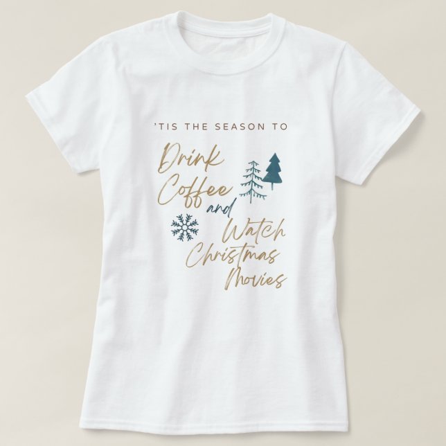 Dryckkaffe och titta på julfilmer t shirt (Design framsida)