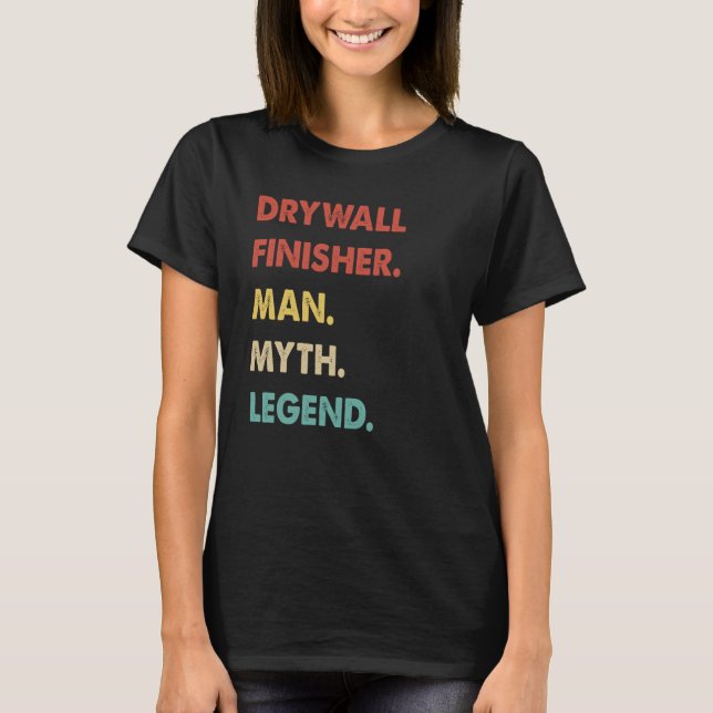 Drywall Finisher Man Myth Legend 1 T Shirt (Framsida)