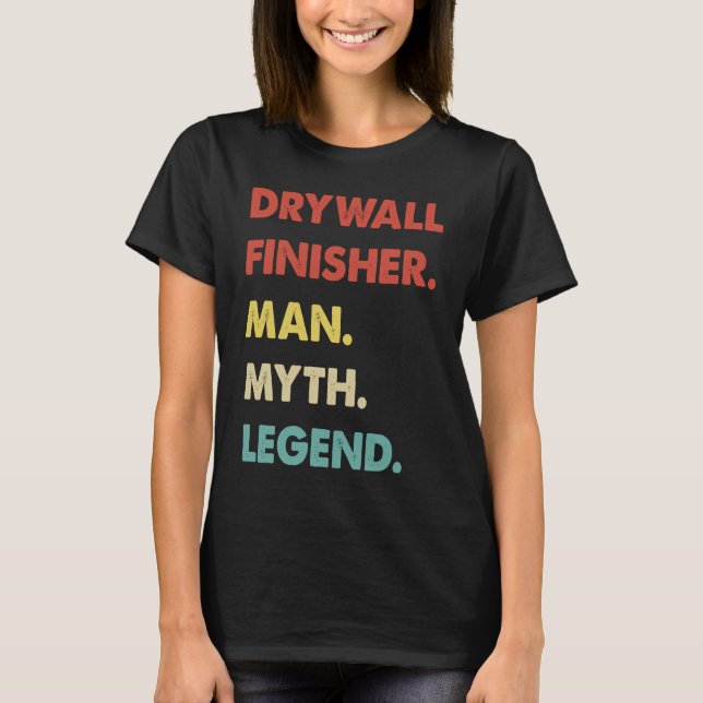 Drywall Finisher Man Myth Legend T Shirt (Framsida)