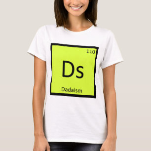 Ds - Dadaism Art Chemistry Periodic Bord Symbol T-shirt