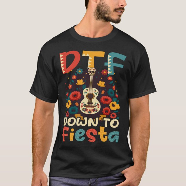 DTF Down To Fiesta Cinco De Mayo T Shirt (Framsida)