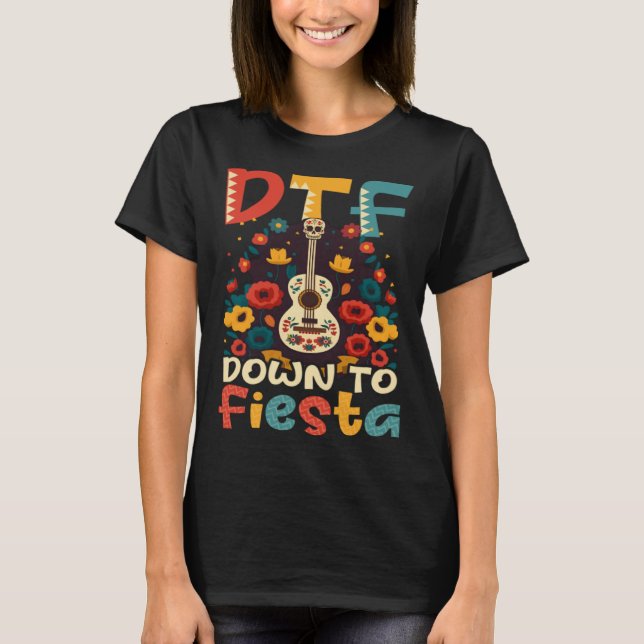 DTF Down To Fiesta Cinco De Mayo T Shirt (Framsida)