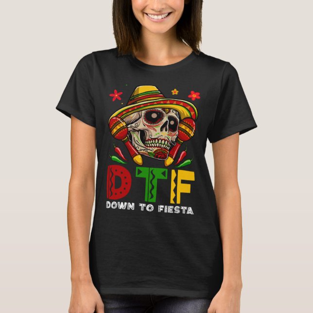 DTF Down To Fiesta Mexican Calaca Sombrero Cinco D T Shirt (Framsida)