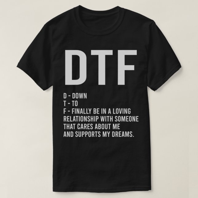 DTF nere om du slutligen vill ha en relationsvänin T Shirt (Design framsida)