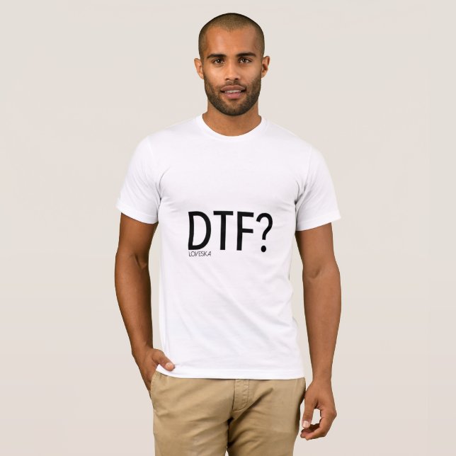 DTF? skjorta Tee (Hel framsida)
