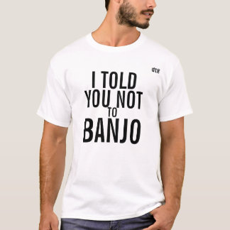 dtR berättade jag dig inte till Tee Shirt