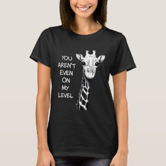 Du anlände till och med på min nivå Giraffe Idea T Shirt