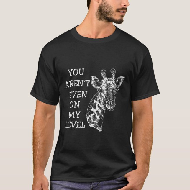 Du anlände till och med på min nivå. t shirt (Framsida)