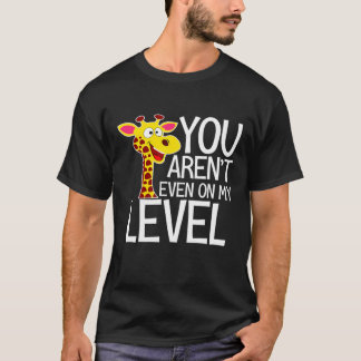Du anlände till och med på min nivå Zoo Giraffe T Shirt
