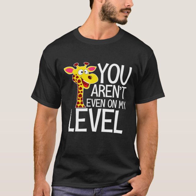 Du anlände till och med på min nivå Zoo Giraffe T Shirt (Framsida)