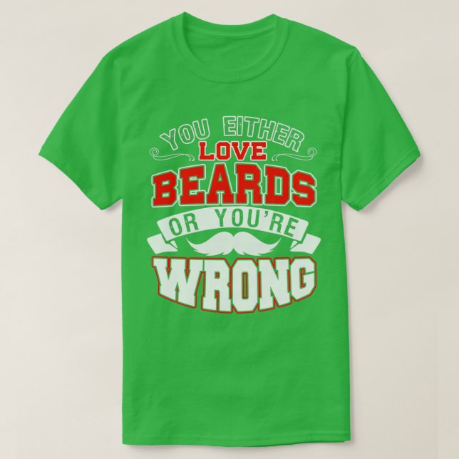 Du antingen Kärlek Beards eller Youx27re false 1 T Shirt (Design framsida)