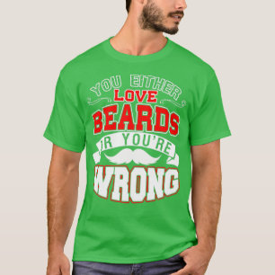Du antingen Kärlek Beards eller Youx27re false 1 T Shirt