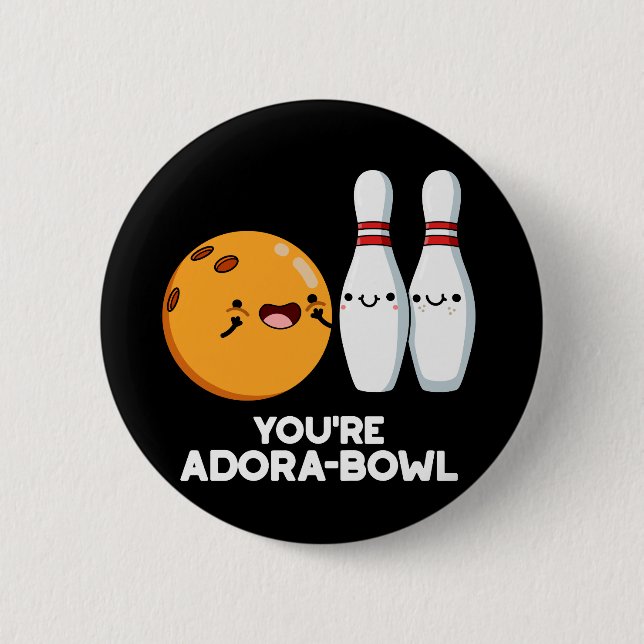 Du är Adora-Bowl Funny Bowling Pun Mörk BG Knapp (Framsida)