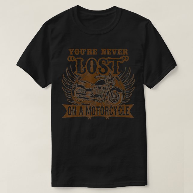Du är aldrig Borttappad på en motorcykelBiker T Shirt (Design framsida)