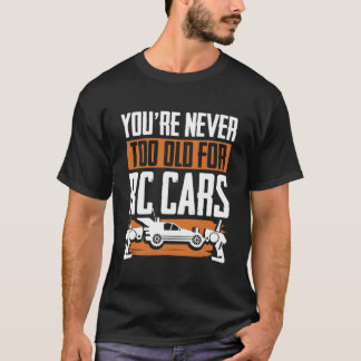 Du Är Aldrig För Gammal För Rc-Bilar Rc Modellraci T Shirt