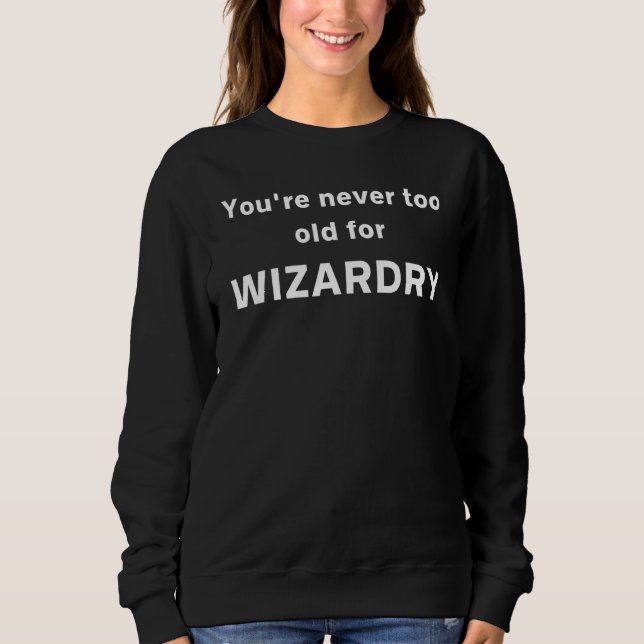 Du är aldrig för gammal för trolldom t shirt (Framsida)