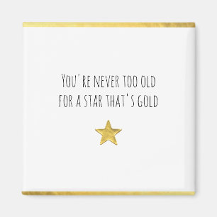 Du är aldrig för gammal.. Guld Star Magnet