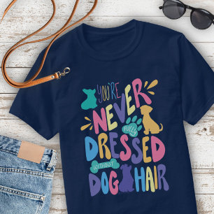 Du är aldrig helt klädd utan hundhår Unisex T Shirt